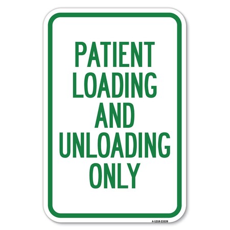 Signmission Patient Loading and Unloading Only Heavy-Gauge Aluminum Sign, 12" x 18", A-1218-23339 A-1218-23339